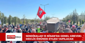 Sendikalar 13 Nisan’da genel grevde: Meclis önünde eylem yapılacak