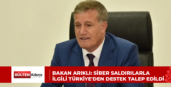 BAKAN ARIKLI: SİBER SALDIRILARLA İLGİLİ TÜRKİYE’DEN DESTEK TALEP EDİLDİ