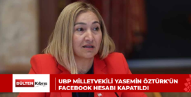 UBP MİLLETVEKİLİ YASEMİN ÖZTÜRK’ÜN FACEBOOK HESABI KAPATILDI