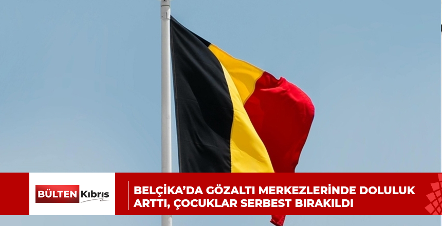 Belçika’da gözaltı merkezlerinde doluluk arttı, çocuklar serbest bırakıldı