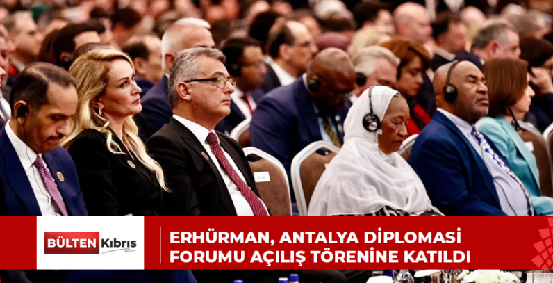 Erhürman, Antalya Diplomasi Forumu açılış törenine katıldı