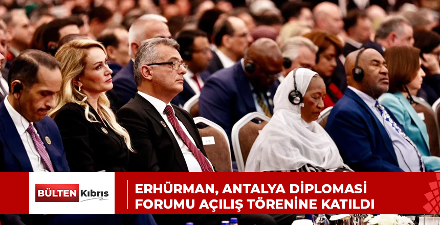 Erhürman, Antalya Diplomasi Forumu açılış törenine katıldı