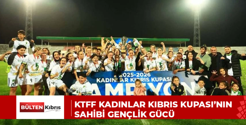 KTFF KADINLAR KIBRIS KUPASI’NIN SAHİBİ GENÇLİK GÜCÜ
