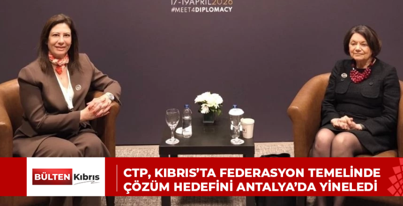 CTP, Kıbrıs’ta federasyon temelinde çözüm hedefini Antalya’da yineledi