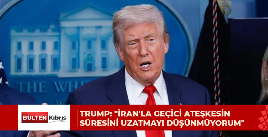 Trump: “İran’la geçici ateşkesin süresini uzatmayı düşünmüyorum”