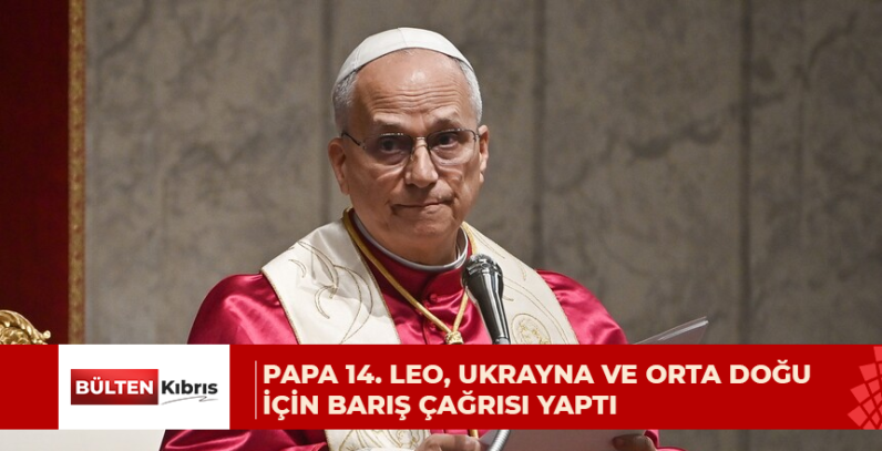 Papa 14. Leo, Ukrayna ve Orta Doğu için barış çağrısı yaptı