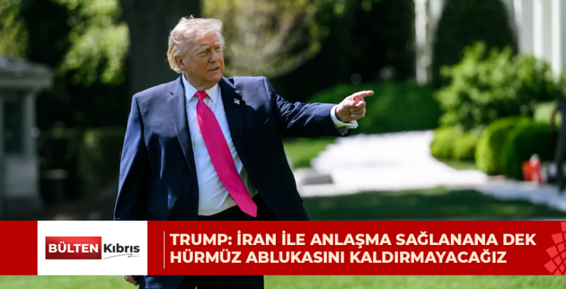 Trump: İran ile anlaşma sağlanana dek Hürmüz ablukasını kaldırmayacağız