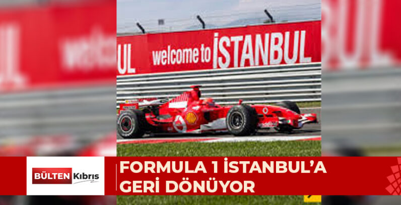 FORMULA 1 İSTANBUL’A GERİ DÖNÜYOR