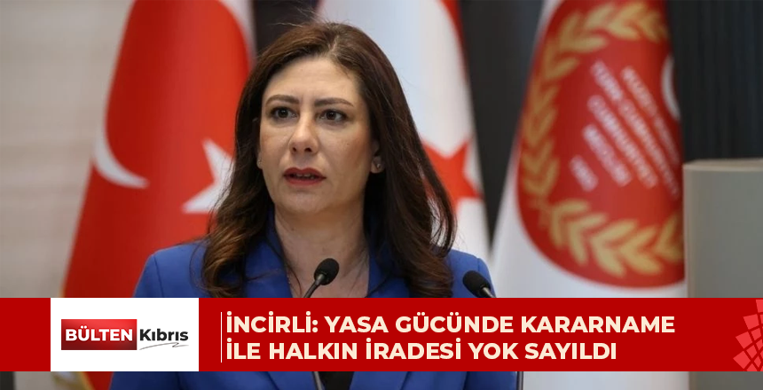 Sıla Usar İncirli: Yasa Gücünde Kararname ile halkın iradesi yok sayıldı