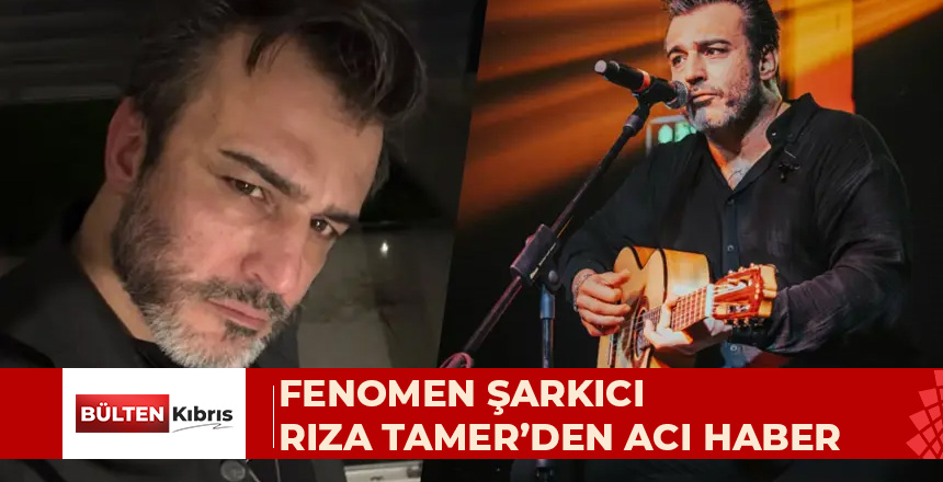 POPSTAR YARIŞMASIYLA TANINMIŞTI. RIZA TAMER HAYATINI KAYBETTİ