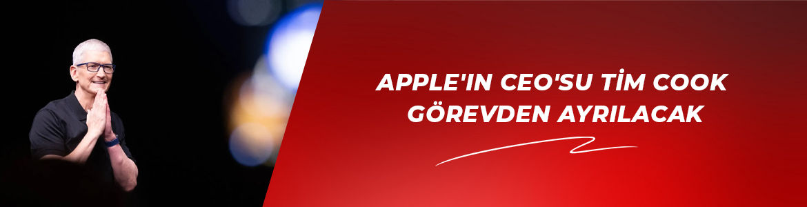 Apple’ın CEO’su Tim Cook görevden ayrılacak