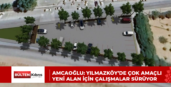 Amcaoğlu: Yılmazköy’de çok amaçlı yeni alan için çalışmalar sürüyor