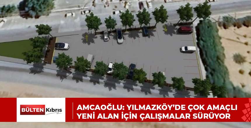 Amcaoğlu: Yılmazköy’de çok amaçlı yeni alan için çalışmalar sürüyor