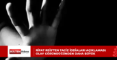 RİFAT REİS’TEN TACİZ İDDİALARI AÇIKLAMASI: OLAY GÖRÜNDÜĞÜNDEN DAHA BÜYÜK