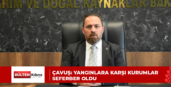 ÇAVUŞ: YANGINLARA KARŞI KURUMLAR SEFERBER OLDU