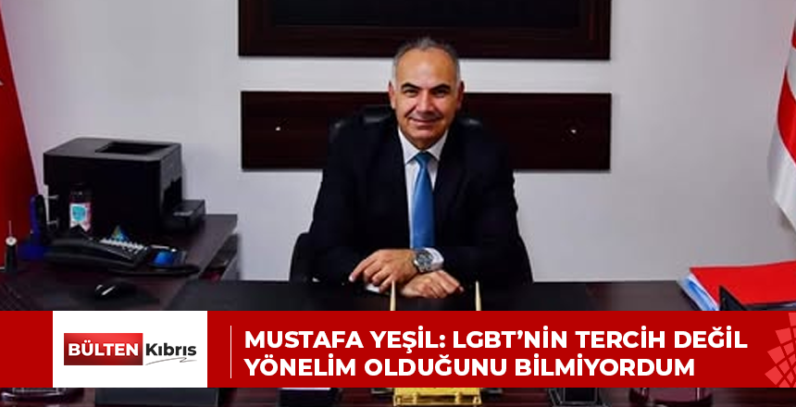 MUSTAFA YEŞİL: LGBT’NİN TERCİH DEĞİL YÖNELİM OLDUĞUNU BİLMİYORDUM