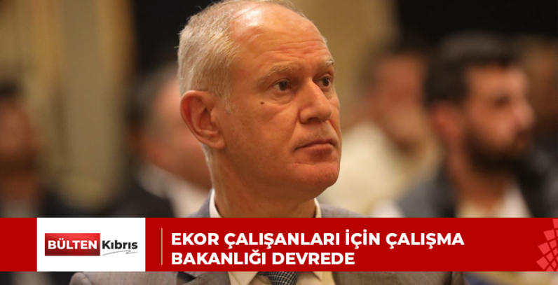 EKOR ÇALIŞANLARI İÇİN ÇALIŞMA BAKANLIĞI DEVREDE