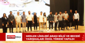MESLEK LİSELERİ ARASI BİLGİ VE BECERİ YARIŞMALARI ÖDÜL TÖRENİ YAPILDI