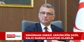 Erhürman: Enerji, gerginliğin değil kalıcı barışın anahtarı olabilir