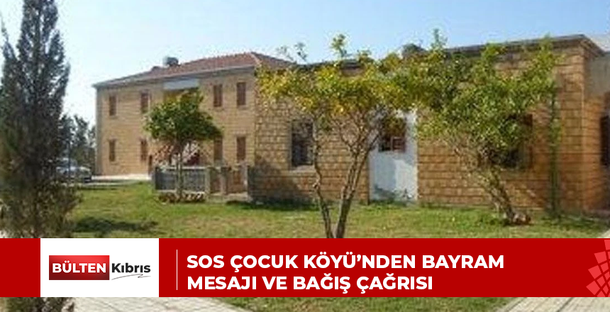 SOS Çocuk Köyü’nden bayram mesajı ve bağış çağrısı