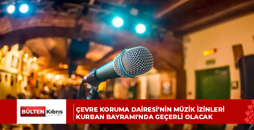 Çevre Koruma Dairesi’nin müzik izinleri Kurban Bayramı’nda geçerli olacak