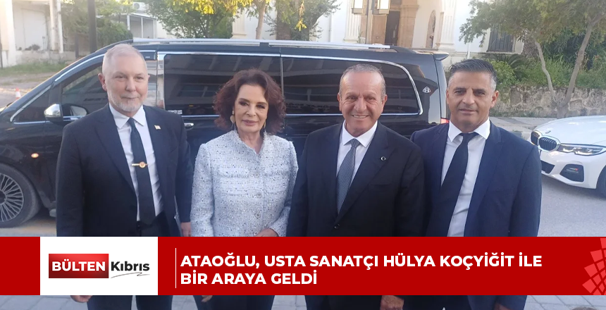 Ataoğlu, usta sanatçı Hülya Koçyiğit ile bir araya geldi