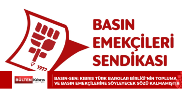 BASIN-SEN: KIBRIS TÜRK BAROLAR BİRLİĞİ’NİN TOPLUMA VE BASIN EMEKÇİLERİNE SÖYLEYECEK SÖZÜ KALMAMIŞTIR