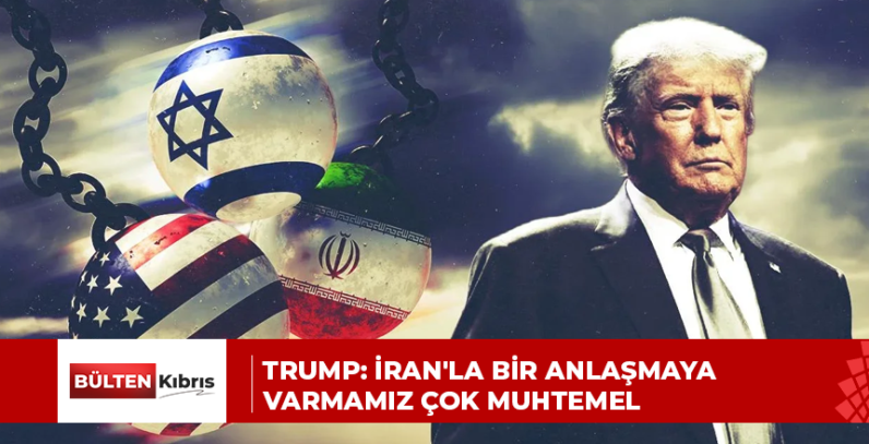 Trump: İran’la bir anlaşmaya varmamız çok muhtemel