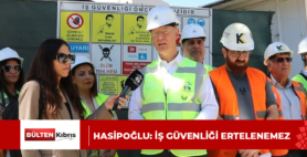 HASİPOĞLU: İŞ GÜVENLİĞİ ERTELENEMEZ