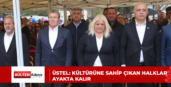 ÜSTEL: KÜLTÜRÜNE SAHİP ÇIKAN HALKLAR AYAKTA KALIR