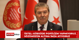 ÜSTEL: KÜRSÜDE POPÜLİZM YAPMIYORUZ SÖZÜMÜZÜN ALTINA İMZA ATIYORUZ