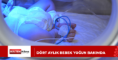 DÖRT AYLIK BEBEK YOĞUN BAKIMDA