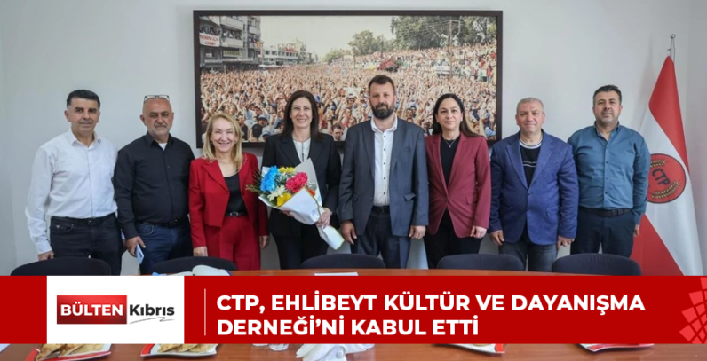 CTP, Ehlibeyt Kültür ve Dayanışma Derneği’ni kabul etti