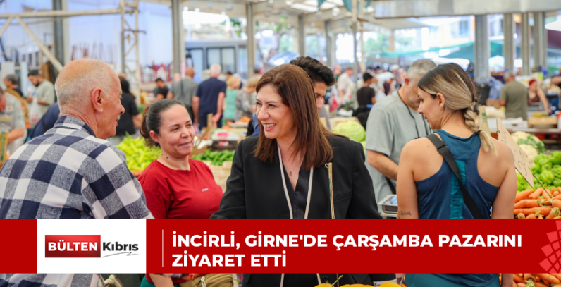 İncirli, Girne’de çarşamba pazarını ziyaret etti