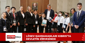LÖSEV KAHRAMANLARI KIBRIS’TA DEVLETİN ZİRVESİNDE