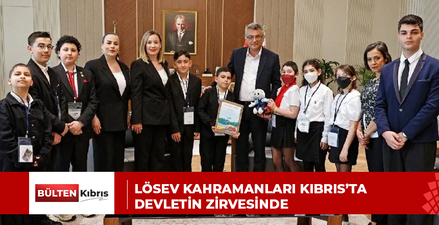 LÖSEV KAHRAMANLARI KIBRIS’TA DEVLETİN ZİRVESİNDE