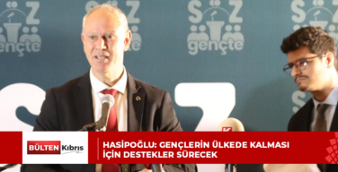 HASİPOĞLU: GENÇLERİN ÜLKEDE KALMASI İÇİN DESTEKLER SÜRECEK