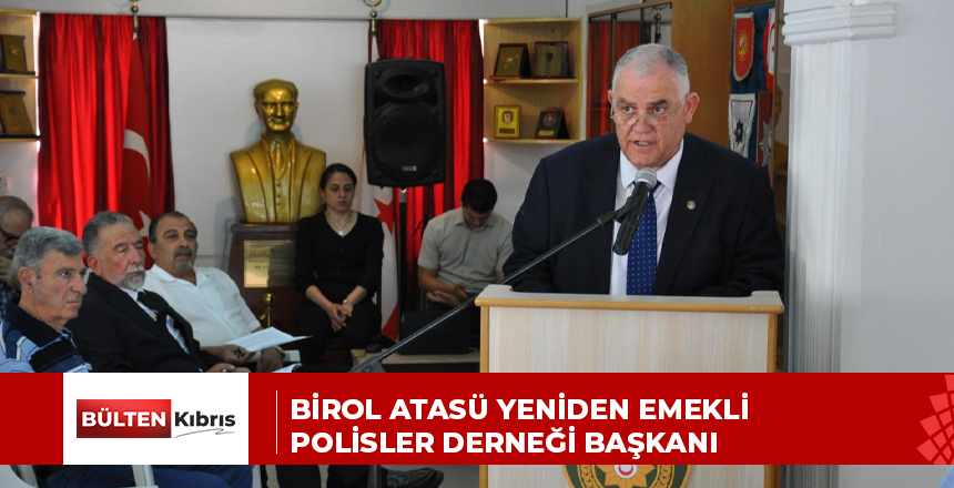 Birol Atasü yeniden Emekli Polisler Derneği başkanı