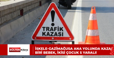 İskele-Gazimağusa ana yolunda kaza: Biri bebek, ikisi çocuk 5 yaralı!