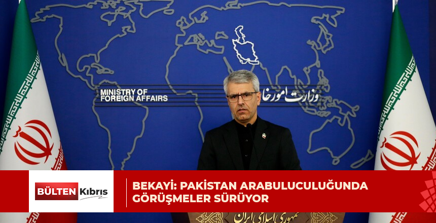 İran Dışişleri Bakanlığı Sözcüsü Bekayi: Pakistan arabuluculuğunda görüşmeler sürüyor