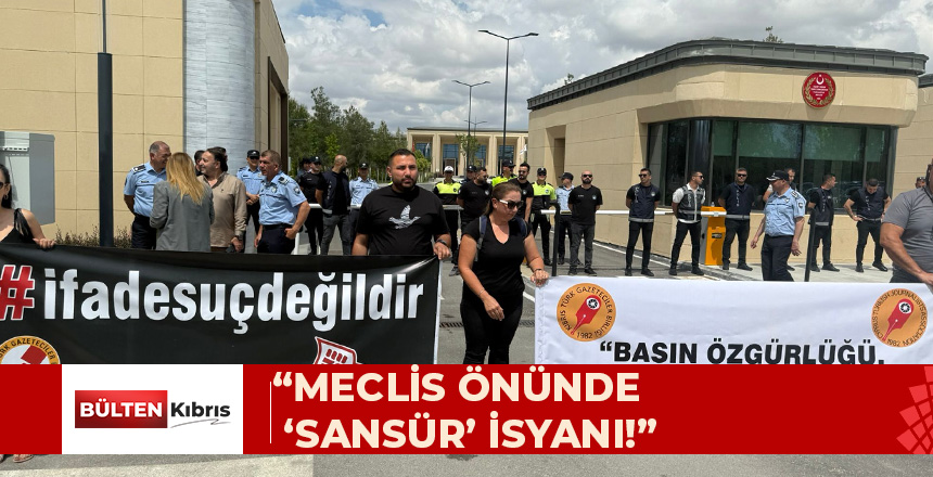 “MECLİS ÖNÜNDE ‘SANSÜR’ İSYANI!”