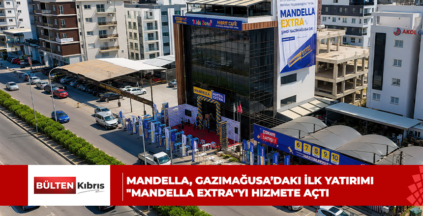 Mandella, Gazimağusa’daki İlk Yatırımı “Mandella Extra”yı Hizmete Açtı