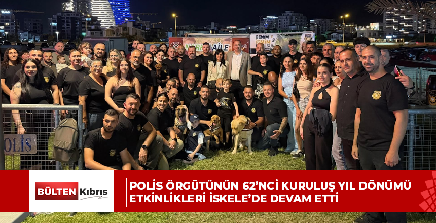 POLİS ÖRGÜTÜNÜN 62’NCİ KURULUŞ YIL DÖNÜMÜ ETKİNLİKLERİ İSKELE’DE DEVAM ETTİ