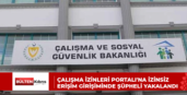 ÇALIŞMA İZİNLERİ PORTALI’NA İZİNSİZ ERİŞİM GİRİŞİMİNDE ŞÜPHELİ YAKALANDI