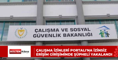 ÇALIŞMA İZİNLERİ PORTALI’NA İZİNSİZ ERİŞİM GİRİŞİMİNDE ŞÜPHELİ YAKALANDI
