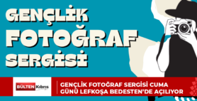 GENÇLİK FOTOĞRAF SERGİSİ CUMA GÜNÜ LEFKOŞA BEDESTEN’DE AÇILIYOR