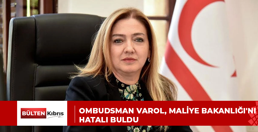 Ombudsman Varol, Maliye Bakanlığı’nı hatalı buldu