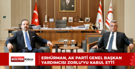 Erhürman, AK Parti Genel Başkan Yardımcısı Zorlu’yu kabul etti