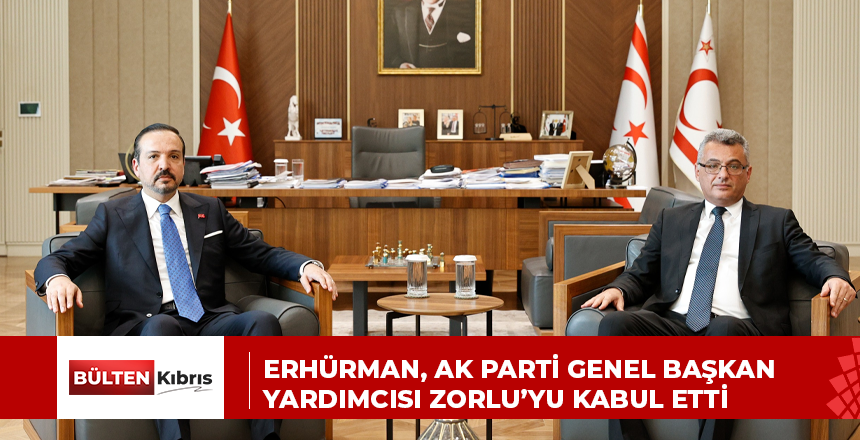 Erhürman, AK Parti Genel Başkan Yardımcısı Zorlu’yu kabul etti