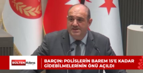 BARÇIN: POLİSLERİN BAREM 15’E KADAR GİDEBİLMELERİNİN ÖNÜ AÇILDI